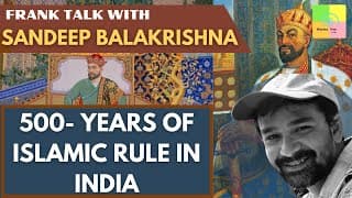 Frank Talk: 500 Years of Islamic Rule in India